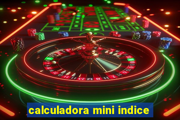 calculadora mini indice